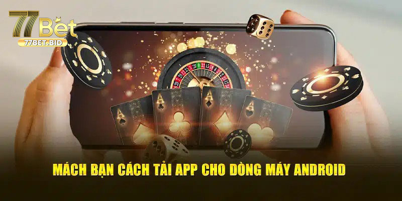 Những lưu ý quan trọng để tải app 77bet thành công